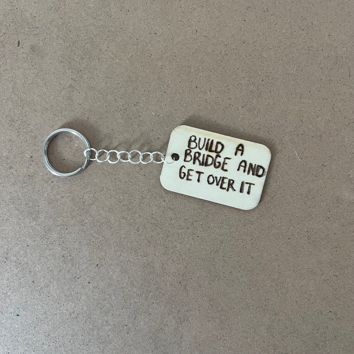 “Build a Bridge and Get Over It” Keychain